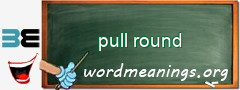 WordMeaning blackboard for pull round